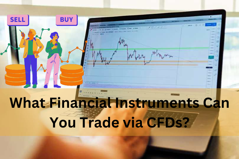 What Financial Instruments Can You Trade via CFDs